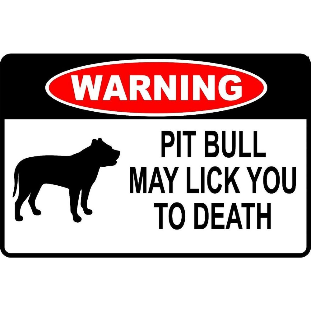 Warning PIT BULL may Lick you to Death Aluminum Sign 8 X 12